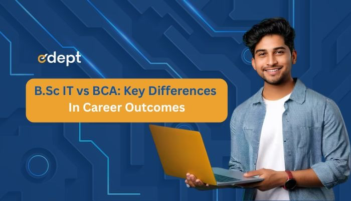 B.Sc IT vs BCA: Key Differences in Career Outcomes